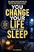You Change Your Life While You Sleep: The Simple Night Method to Rewire Your Mind Without Effort or Overthinking