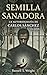 Semilla Sanadora: La autobiografía de Carlos Sánchez (Spanish Edition)