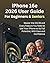 IPhone 16e 2026 USER GUIDE : Master the iOS 26 and Every Feature You Need to Use Your iPhone to Its Full Potential, With Ease and Confidence