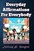 Everyday Affirmations for Everybody