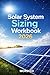 Solar System Sizing Workbook 2026: The Complete Homeowner Guide to Panels, Batteries & Backup