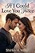 If I Could Love You Twice: A Second Chance Time Travel Romance Novel