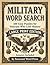Military Word Search: 100 Easy Puzzles for Veterans Who Love History: 100 Large Print Word Search Puzzles Honoring US Army, Navy, Marines, Air Force, ... Lovers (Honoring Heroes Puzzle Series)