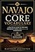 Navajo Core Vocabulary: A Practical Guide to the Most Important Words and Real-Life Expressions