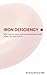 Iron Deficiency: Why you feel tired, what your blood tests really mean, and how to fix it