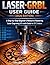 LASER-GRBL User Guide (2026 Edition): A Step-by-Step Beginner´s Manual to Mastering Laser Engraving & G-Code Guide for DIY Creators.