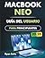Macbook Neo Guía Del Usuario Para Principiantes 2026: Guía paso a paso para configuración sencilla: navegación, ajustes, productividad, apps de macOS 16 y consejos de pro (Spanish Edition)