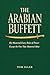 THE ARABIAN BUFFETT: He Mastered Every Rule of Power Except the One That Mattered Most