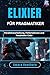 Elixier für Pragmatiker: Parallelverarbeitung, Fehlertoleranz und freudvoller Code (German Edition)