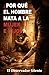 Por qué el hombre mata a la mujer e hijos: Poder, posesión, miedo y violencia en la historia íntima del patriarcado (Spanish Edition)