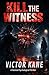 Kill the Witness: A Twisted...