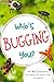 Who's Bugging You?: 100 Wild Questions That Unlock the Secret Lives of Insects