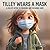 Tilley Wears a Mask: A Child's Intro to Masking and Showing Care