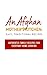 An Afghan Mother's Kitchen: Easy Traditional Recipes: Authentic Family Recipes for Everyday Home Cooking