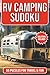 RV Camping Sudoku Puzzle Book: 55 Medium Difficulty Sudoku Puzzles for RV Travel, Camping Trips and Relaxing Brain Games on the Road