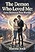 The Demon Who Loved Me: Love Between Two Worlds: A Forbidden Love That Changed the Fate of Two Worlds