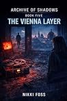 THE VIENNA LAYER: A Dark Investigative Thriller (Archive of Shadows Book 5)