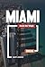 GUÍA DE VIAJE MIAMI 2026: Descubre joyas ocultas, monumentos históricos, consejos de viaje y experiencias vacacionales inolvidables (Spanish Edition)