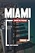 GUIDE DE VOYAGE MIAMI 2026: Découvrez des joyaux cachés, des monuments historiques, des conseils de voyage et des vacances inoubliables (French Edition)