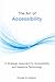 The Art of Accessibility: A Strategic Approach to Accessibility and Assistive Technology