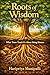 Roots of Wisdom: What Trees Teach us about being Human