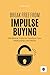 Break Free from Impulse Buying: 100 Biblical Truths to Transform Your Relationship with Money