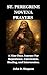 ST. PEREGRINE NOVENA PRAYERS : A Nine-Days Journey For Repentance, Conversion, Healing, and Intercession.