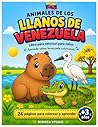 Animales de los Llanos de Venezuela: Libro para colorear para niños: 24 páginas para colorear y aprender sobre Venezuela (Animales de Venezuela) (Spanish Edition)