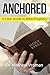ANCHORED: A Clear Guide to Bible Prophecy