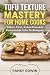 TOFU TEXTURE MASTERY FOR HO...
