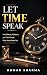 LET TIME SPEAK: How Silence...