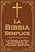 La Bibbia Semplice: Le grandi storie della Bibbia in un italiano facile e comprensibile: un racconto narrativo semplice per riscoprire le Scritture oggi (Italian Edition)