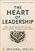 The Heart of Leadership: Daily Meditations for Leading with Purpose, Integrity, and Heart (The Change Maker)