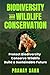 BIODIVERSITY AND WILDLIFE CONSERVATION: Protect Biodiversity, Conserve Wildlife, Build a Sustainable Future (Environmental Understanding)