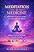 Meditation Is Medicine: Balance The Five Elements and Heal Tridosha