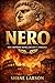 Nero: The Emperor Rome Couldn't Forgive