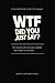 WTF Did You Just Say?: A Survival Guide to Gen Z Language