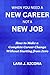 When You Need a New Career Not a New Job: How to Make a Complete Career Change Without Starting from Zero