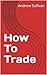 How To Trade