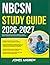 NBCSN STUDY GUIDE 2026-2027: Complete Practice System With 9 Full Length Exams, Detailed Answers And Step-By- Step Explanations For Guaranteed Success
