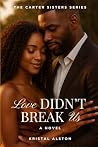 Love Didn't Break Us