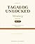 TAGALOG UNLOCKED: MASTERY (Book Five): A Complete Tagalog Course from B2 to C1 — The Salonga Method
