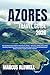 AZORES TRAVEL GUIDE 2026: The Complete Insider Guide to All 9 Volcanic Islands — Itineraries, Hidden Gems, Whale Watching, Hiking Trails, Food, and Practical Travel Tips