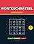 Wortsuchrätsel Meisterblock: 500 Rätsel für Anfänger und Profis – Leicht, Mittel & Schwer (German Edition)