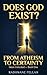 Does God Exist?: The Islamic Rational Case: From Atheism to Certainty (Islam Unlocked Book 1)