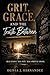 Grit, Grace, and the Truth Between: Real Lessons. Real Pain. Real Spiritual Change.