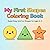 My First Shapes Coloring Book for Toddlers: Super Easy and Fun Shapes for Ages 3-10 | Big Simple Designs for Early Learning and Creativity