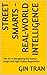 Street Smarts - Real-World Intelligence: The Art of Navigating the Human Jungle and High-Stakes Negotiation