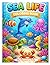 Sea Life Coloring Book for Kids Ages 3–6: Easy & Simple Ocean Animals Coloring Pages with Cute Fish, Sharks, Dolphins, Turtles and Underwater Scenes for Toddlers and Preschool Boys & Girls