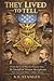 THEY LIVED TO TELL: From the Civil War to Present Day, 38 Medal of Honor Recipients Who Survived Their Combat Actions
